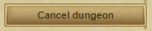 Cancel Dungeon button